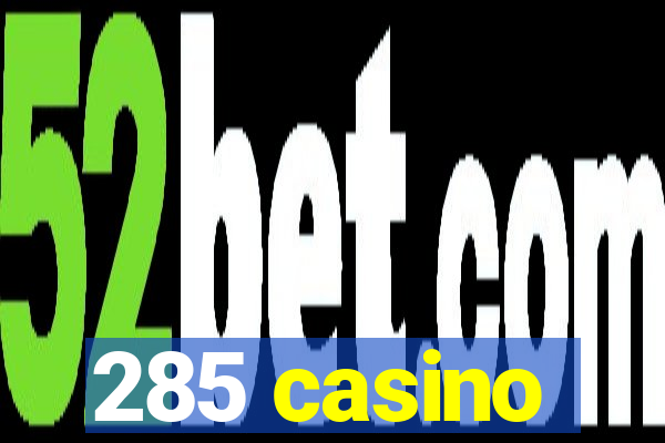 285 casino